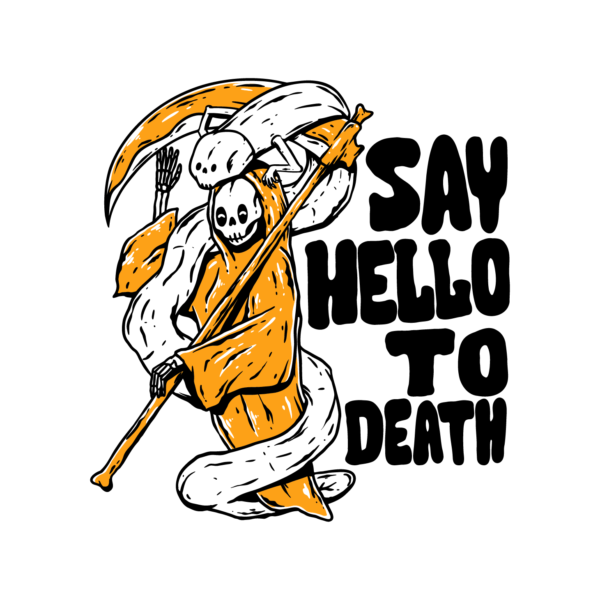 DESIGN: SAY HELLO TO DEATH