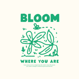DESIGN:  BLOOM WHERE YOU ARE